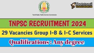 TNPSC Recruitment 2024 | 29 Group I-B and I-C Services Posts | Exciting Alert | Apply Fast Now!